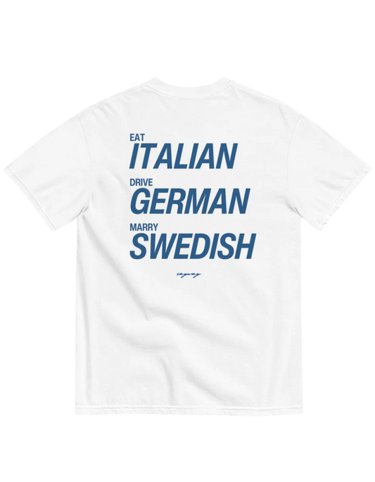 EAT ITALIAN, DRIVE GERMAN, MARRY SWEDISH