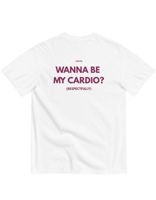 WANNA BE MY CARDIO?