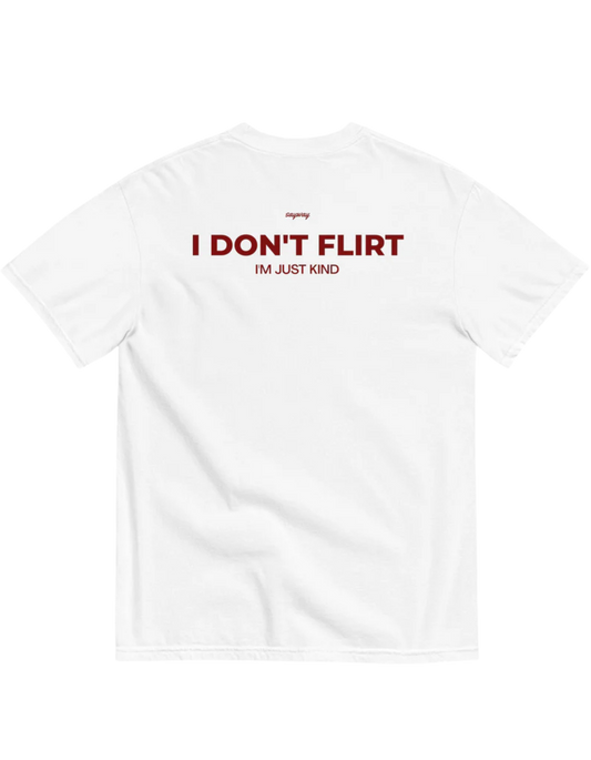 I DON'T FLIRT, I'M JUST KIND