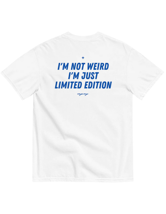 I'M NOT WEIRD, I'M JUST LIMITED EDITION