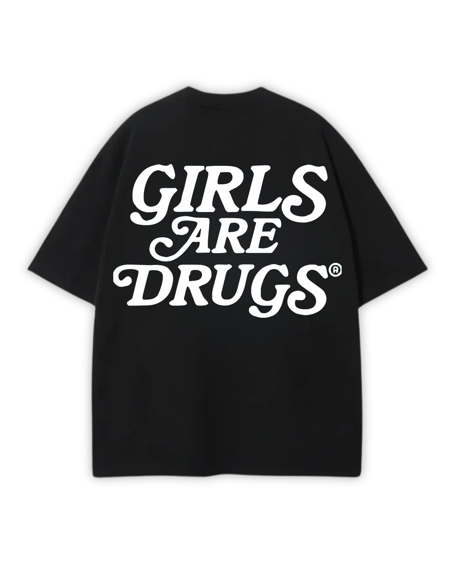 GIRLS ARE DRUGS TEE