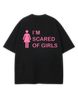 SCARED OF GIRLS PREMIUM TEE