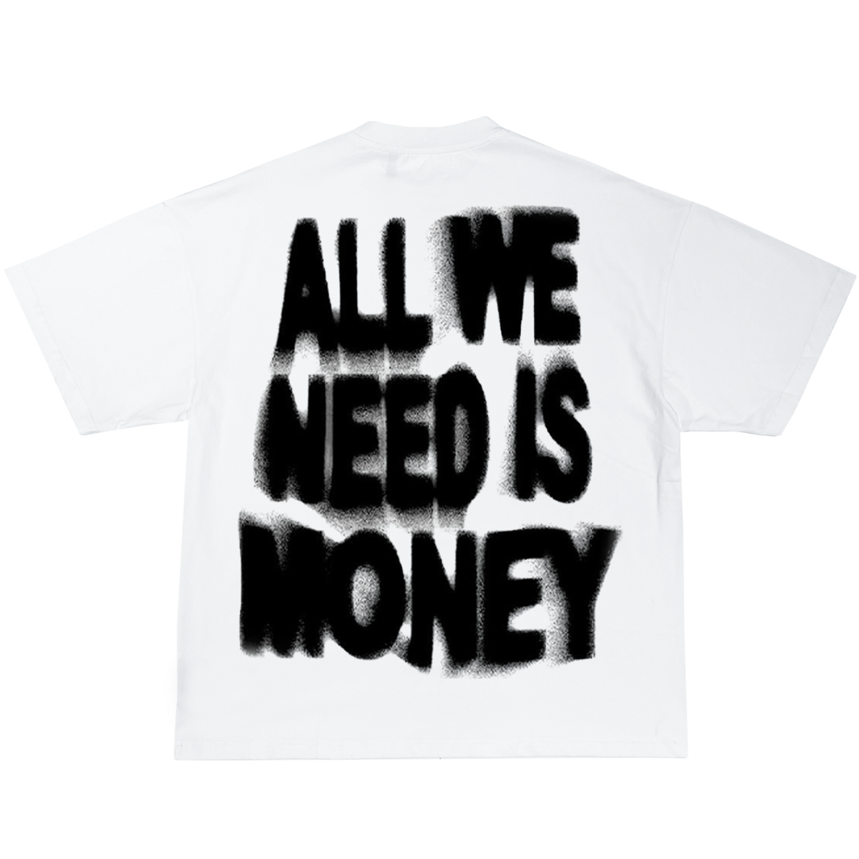 ALL WE NEED IS MONEY TEE