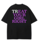 TREAT YOUR GIRL RIGHT TEE